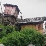 उत्त्तरकाशी : दूरस्थ गांव फिताड़ी में बारिश से आवासीय मकान छस्तीग्रस्त
