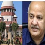 फैसला: SC का फैसला, 17 माह बाद मनीष सिसोदिया को जमानत…